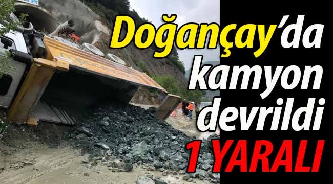 Doğançay'da kamyon devrildi: 1 Yaralı