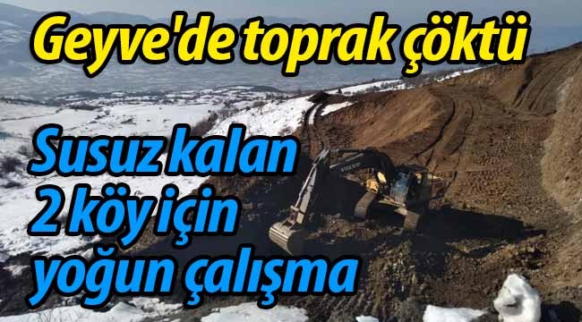 Geyve'de toprak çökünce susuz kalan 2 köy için yoğun çalışma