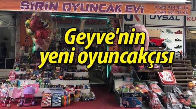 Geyve'nin yeni oyuncakçısı