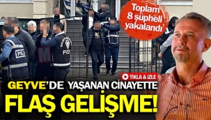 Geyve'de yaşanan cinayette flaş gelişme! 