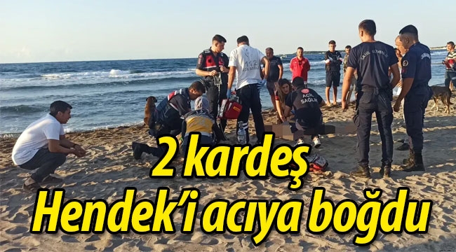 2 kardeş Hendek'i acıya boğdu