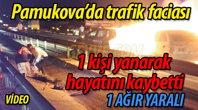 Pamukova'da trafik faciası: 1 ölü, 1 yaralı