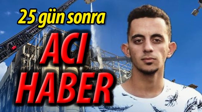 25 gün sonra acı haber!