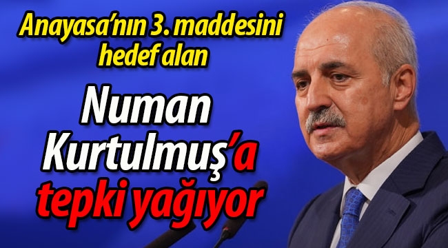 Anayasa'nın 3. maddesini hedef alan Numan Kurtulmuş'a tepki yağıyor