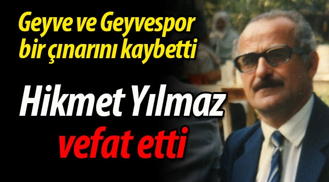 Geyve ve Geyvespor bir çınarını kaybetti