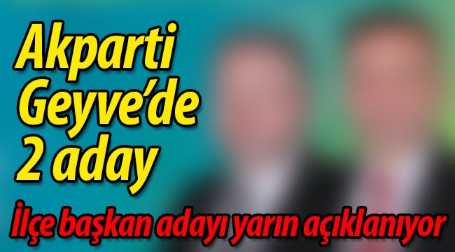 AK Parti Geyve'de 2 aday