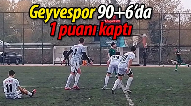 Geyvespor 90+6'da 1 puanı kaptı: