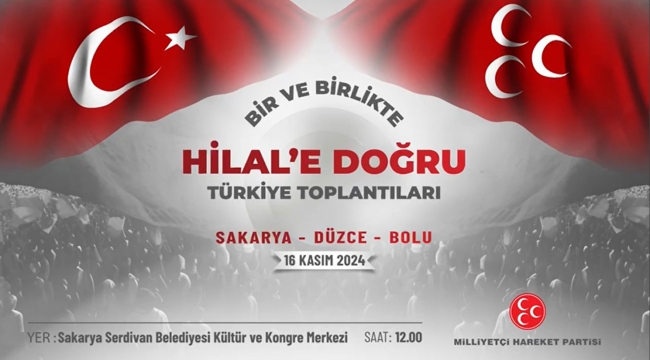 MHP Sakarya'dan "Bir ve Birlikte Hilal'e Doğru" toplantısına davet