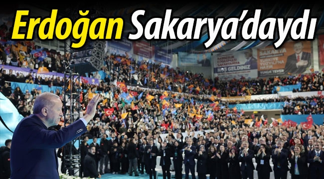 Cumhurbaşkanı Erdoğan Sakarya'daydı