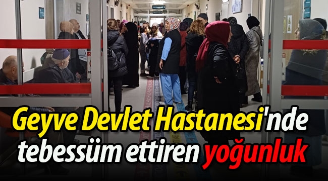 Geyve Devlet Hastanesi'nde tebessüm ettiren yoğunluk