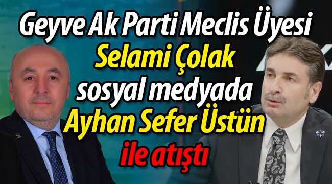 Selami Çolak, Ayhan Sefer Üstün ile atıştı