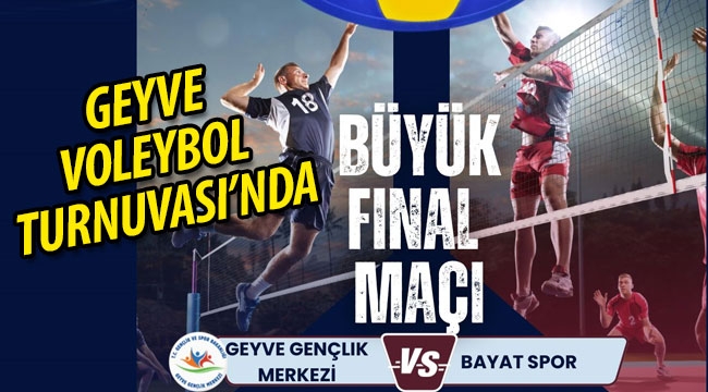 Geyve Voleybol Turnuvası'nda final günü