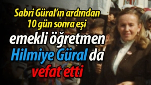 10 gün arayla emekli öğretmen Hilmiye Güral da vefat etti